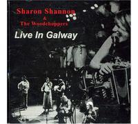 Sharon Shannon & The Woodchoppers - Live In Galway