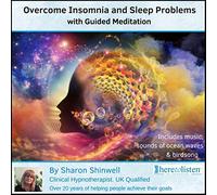 Sharon Shinwell Dip Couns Dip HP (NC) - Insomnia Relief: Guided Meditation, Visualisation & Music for Sleep. Wash Away Worries with Nature Sounds & Spoken Word for a Restful Night's Sleep. By Sharon Shinwell, UK Qualified Hypnotherapist
