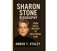 SHARON STONE BIOGRAPHY: From Basic Instinct to Hollywood Icon