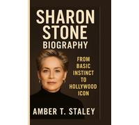 SHARON STONE BIOGRAPHY: From Basic Instinct to Hollywood Icon