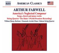 Sharp/Arciuli/Dakota Quartet - Arthur Farwell: America's Neglected Composer - Songs, Choral and Piano Works, String Quartet 'The Hako'