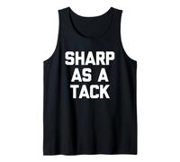 Sharp As A Tack - Funny Saying Genius Wise Intelligent Smart Tank Top