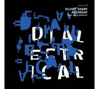 Sharp, Elliott - Dialectrical