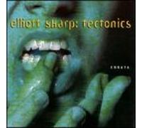 Sharp, Elliott - Tectonics