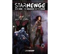 Sharp, Liam - Starhenge, Book 1: The Dragon and the Boar Deluxe Edition (STARHENGE DLX ED HC)