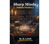 Sharp Minds Sudoku Puzzles 2: 600 Harder Sudoku Puzzles for Adults - The Ultimate Large-Volume Logic Challenge with Full Answer Key