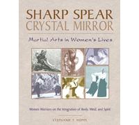 Sharp Spear, Crystal Mirror: Martial Arts in Womens Lives