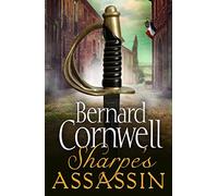 Sharpe’s Assassin: Sharpe is back in the gripping, epic new historical novel from the global bestselling author: Book 24 (The Sharpe Series)