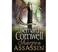 Sharpe’s Assassin: Sharpe is back in the gripping, epic new historical novel from the global bestselling author: Book 22 (The Sharpe Series)