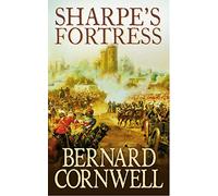 Sharpe’s Fortress: The Siege of Gawilghur, December 1803. A gripping historical action adventure novel from the Sunday Times bestselling author: Book 3 (The Sharpe Series)
