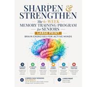 Sharpen & Strengthen: The 6-Week Memory Training Program for Seniors - Large Print Brain Exercises for Active Minds
