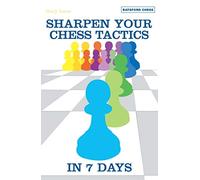 Sharpen Your Chess Tactics in 7 Days