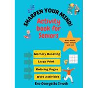 Sharpen Your Mind! Fun and Easy Activity book for Seniors: Activity Book for Seniors- Easy and Relaxing exercises, easy puzzles, brain games and more!