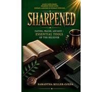 Sharpened: Fasting, Prayer, & Rest: Essential Tools of the Believer