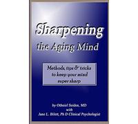 Sharpening the Aging Mind: Methods, Tips & Tricks to Keep Your Mind Super Sharp