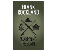 Sharpening the Blade: 3 (The Canadian Expeditionary Force)