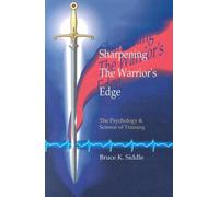 Sharpening the Warriors Edge: The Psychology & Science of Training by Bruce K. Siddle (1995-10-01)
