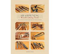 Sharpening Woodworking Tools: How to Achieve the Sharpest Cutting Edges with Traditional Techniques