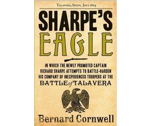 Sharpe's Eagle: The Talavera Campaign, July 1809 (The Sharpe Series, Book 8) by Cornwell, Bernard [15 September 2011]