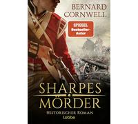 Sharpes Mörder: Historischer Roman. "Die besten Kampfszenen, die ich je gelesen habe. Cornwell lässt Geschichte lebendig werden" GEORGE R. R. MARTIN