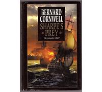 Sharpe's Prey: Richard Sharpe and the Expedition to Copenhagen, 1807 (Richard Sharpe Adventure)