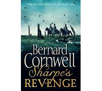 Sharpe's Revenge: Richard Sharpe and the Peace of 1814. Bernard Cornwell (The Sharpe Series): The Peace of 1814. A historical military fiction novel from the Sunday Times bestselling author: Book 21