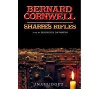 Sharpe's Rifles: Richard Sharpe and the French Invasion of Galicia, January 1809 (Richard Sharpe Adventures (Audio))