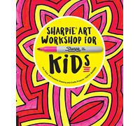 Sharpie Art Workshop for Kids: Fun, Easy, and Creative Drawing and Crafts Projects