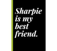 Sharpie Is My Best Friend: Funny Notebook Journal for Marker Lovers, Office Humor Gag Gift, Lined Notebook for Work, School & Daily Notes (6x9)