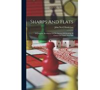 Sharps And Flats: A Complete Revelation Of The Secrets Of Cheating At Games Of Chance And Skill