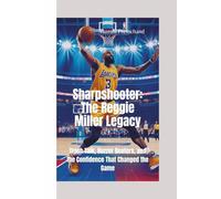 SHARPSHOOTER: The Reggie Miller Legacy-Trash Talk, Buzzer Beaters, and the Confidence That Changed the Game
