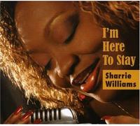 Sharrie Williams - I'm Here to Stay