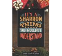 Sharron: It's A Sharron Thing You Wouldnt Understand - Custom Name Gift Planner Calendar Notebook Journal