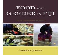 Sharyn Jones Food & Gender in Fiji : Ethnoarchaeological Explorations Sharyn Jones Multicolor