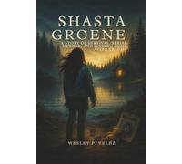 Shasta Groene: A Story of Survival, Serial Murder, and Finding Home After Trauma