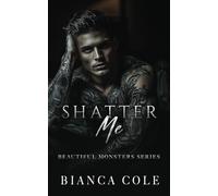 Shatter Me: A Dark Mafia Romance (Beautiful Monsters)