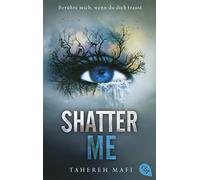 Tahereh Mafi Ma Shatter Me: Der Auftakt der mitreißenden Romantasy-R (Paperback)