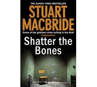 Shatter the Bones (Logan McRae, Book 7)
