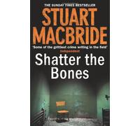 Shatter the Bones (Logan McRae, Book 7) by MacBride, Stuart (January 6, 2011) Hardcover