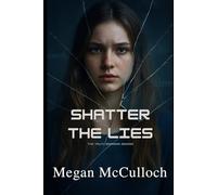 Shatter The Lies (The Truth Bearers Series)