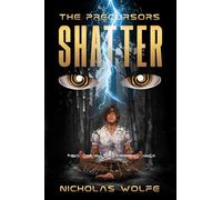Shatter: The Precursors: Book 1
