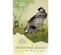 Shattered Anzacs: Living With the Scars of War