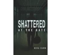Shattered at the Gate (The Liminal Truth Series)