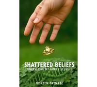 Shattered Beliefs: Unraveling My Family's Secrets