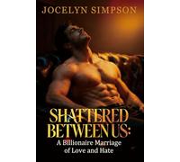 Shattered Between Us: A Billionaire Marriage of Love and Hate