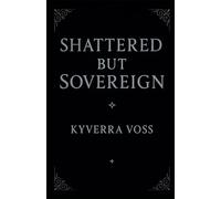 SHATTERED BUT SOVEREIGN: A story stitched with silence, for the ones who rise without applause.