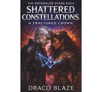 Shattered Constellations: A Fractured Crown: 2 (The Entangled Stars Saga)