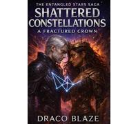 Shattered Constellations: A Fractured Crown (The Entangled Stars Saga)