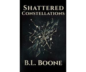Shattered Constellations: Book One of the Falling Star Cycle