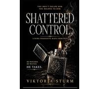 Shattered Control: A Dark Possessive Mafia Romance (The Sterling Syndicate)